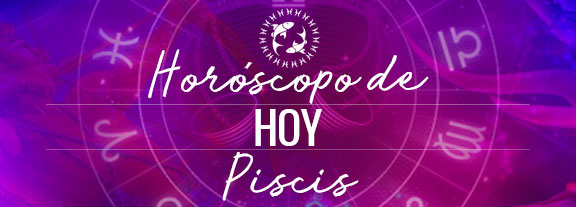 Horóscopo de Piscis Hoy